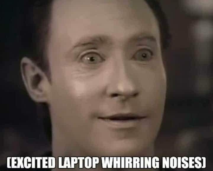 The meme features a screenshot of a person with a shocked expression, implying that they are experiencing a sudden and intense surprise. The text "EXCITED LAPTOP WHIRRING NOISES" is overlaid on the image, suggesting that the person is startled by the sound of a laptop's whirring noise, which is often associated with excitement or enthusiasm.